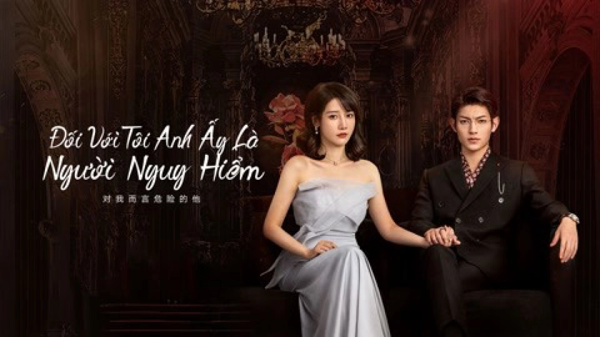 Đối Với Tôi, Anh Ấy Là Người Nguy Hiểm (My Lethal Man)